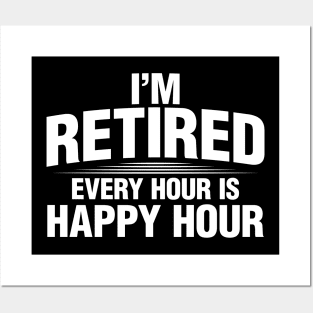 'I'm Retired, Every Hour Is Happy Hour' Retirement Posters and Art